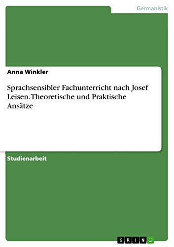Sprachsensibler Fachunterricht nach Josef Leisen. Theoretische und Praktische Ansätze von Grin Verlag
